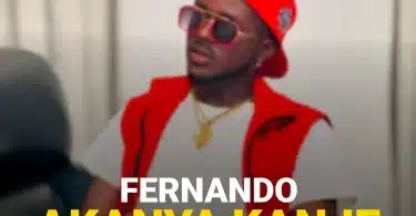 AUDIO Fernando - Akanya Kanje MP3 DOWNLOAD