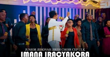 AUDIO Junior Jehovah Jireh Choir CEP ULK - Imana Iracyakora MP3 DOWNLOAD