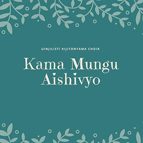 AUDIO Kijitonyama Uinjilisti Choir - Kama Mungu Aishivyo MP3 DOWNLOAD