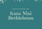 AUDIO Kijitonyama Uinjilisti Choir - Kuna nini Bethlehemu MP3 DOWNLOAD