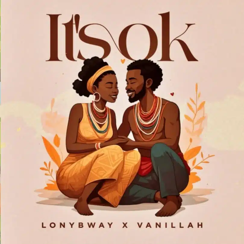 AUDIO Lony Bway X vanillah - It’s Okay MP3 DOWNLOAD