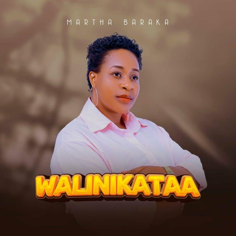 AUDIO Martha Baraka - Walinikataa MP3 DOWNLOAD