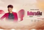 AUDIO Martha Kasuga - Naburudika (Prod. Chiluba Jr) MP3 DOWNLOAD