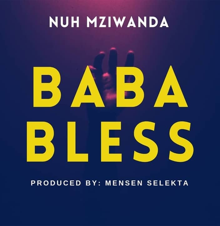 AUDIO Nuh Mziwanda - Baba Bless MP3 DOWNLOAD