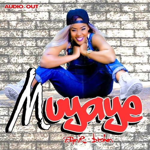 AUDIO Zanie Brown - Muyaye MP3 DOWNLOAD