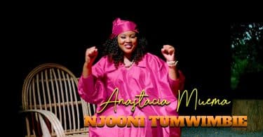 Anastacia Muema - Njooni Tumwimbie