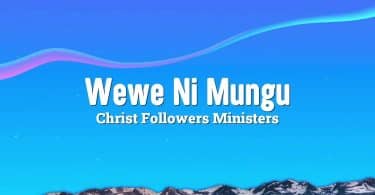 Christ Followers Ministers - Wewe Ni Mungu