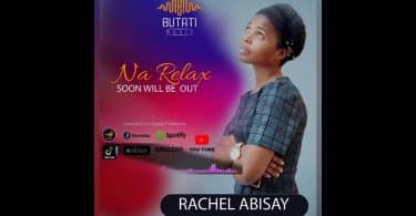 AUDIO Rachel Abisay - Na Relax MP3 DOWNLOAD