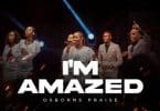 Osborns Praise - I'm Amazed