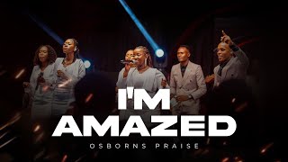 Osborns Praise - I'm Amazed