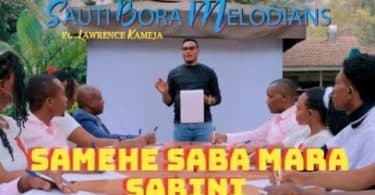 Sauti Bora Ft Lawrence Kameja - Samehe Saba Mara Sabini