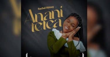 AUDIO Rachael Abisay - Anani tetea MP3 DOWNLOAD