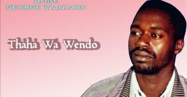 AUDIO George Wanjaro - Thaha Wa Wendo MP3 DOWNLOAD