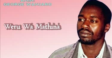 AUDIO George Wanjaro - Weru Wa Mathina MP3 DOWNLOAD