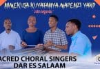 AUDIO Sacred Choral Singers Dsm - Nimekuja Kuyafanya Mapenzi Yako MP3 DOWNLOAD