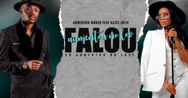 AUDIO Anderson Mário - Falou (Só aumentou no love) Ft Alice Julie MP3 DOWNLOAD