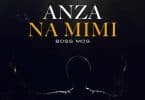 AUDIO Boss M.O.G Ft Guardian Angel - Anza Na Mimi MP3 DOWNLOAD