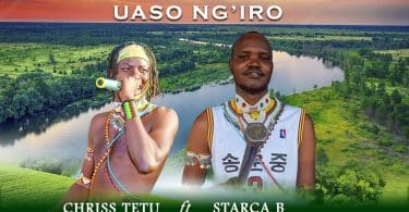 AUDIO Chriss Tetu Ft Starca B - Uaso Ng'iro MP3 DOWNLOAD