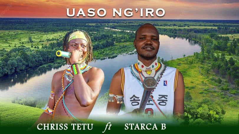 AUDIO Chriss Tetu Ft Starca B - Uaso Ng'iro MP3 DOWNLOAD