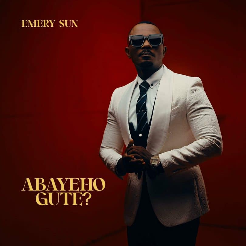 AUDIO Emery Sun - Abayeho Gute? MP3 DOWNLOAD