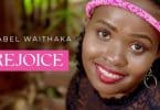 AUDIO Isabel Waithaka - Rejoice MP3 DOWNLOAD