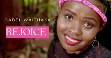 AUDIO Isabel Waithaka - Rejoice MP3 DOWNLOAD