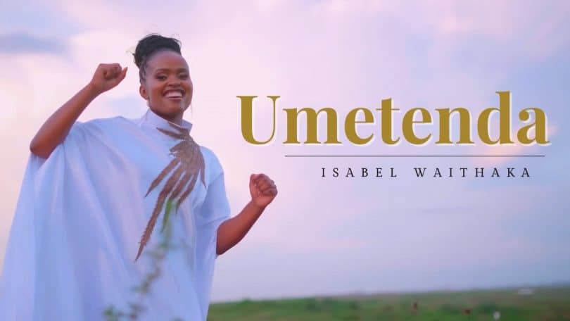 AUDIO Isabel Waithaka - Umetenda MP3 DOWNLOAD