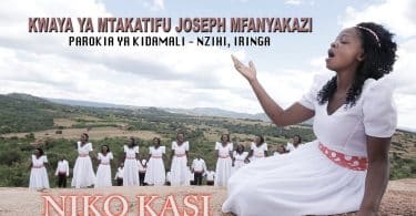 AUDIO Kwaya ya Mt. Joseph Mfanyakazi Nzihi Kidamali - Niko Kasi MP3 DOWNLOAD