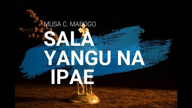 AUDIO Musa C. Mabogo - Sala Yangu Na Ipae MP3 DOWNLOAD