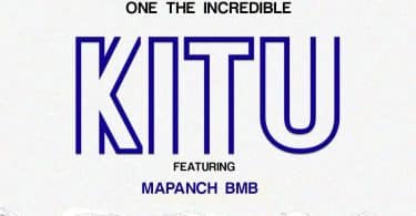 AUDIO One The Incredible Ft. Mapanch Bmb – Kitu MP3 DOWNLOAD