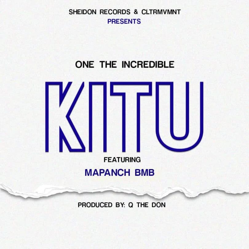 AUDIO One The Incredible Ft. Mapanch Bmb – Kitu MP3 DOWNLOAD