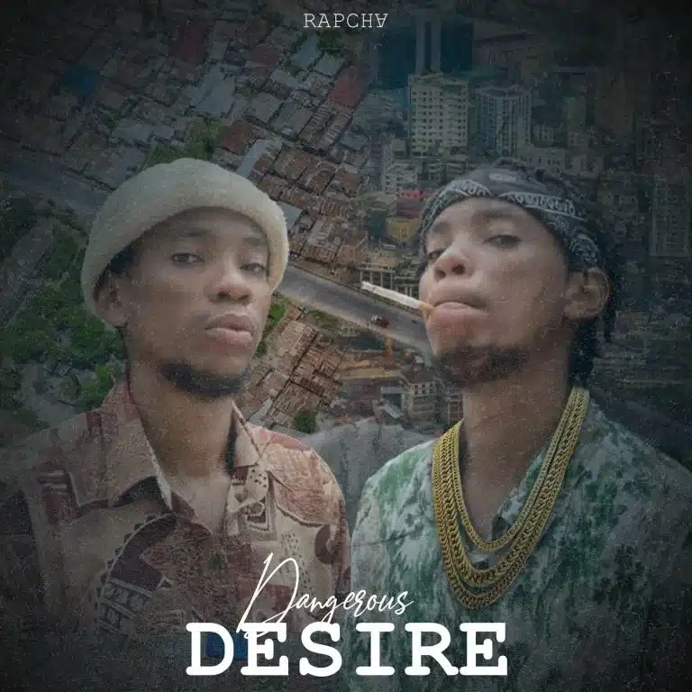 AUDIO Rapcha - Dangerous Desire MP3 DOWNLOAD