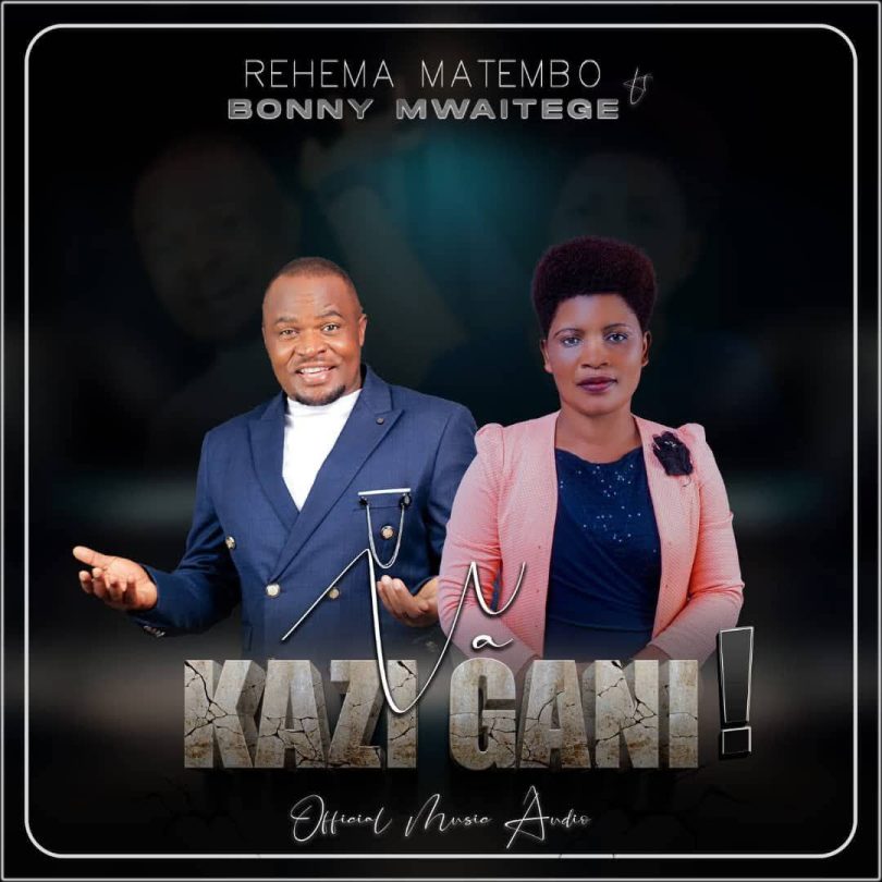 AUDIO Rehema Matembo Ft Bonny Mwaitege - Wa kazi gani MP3 DOWNLOAD