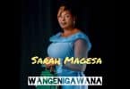 AUDIO Sarah Magesa - Wangenigawana MP3 DOWNLOAD