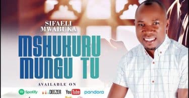 AUDIO Sifaeli Mwabuka - Mshukuru Mungu Tu MP3 DOWNLOAD