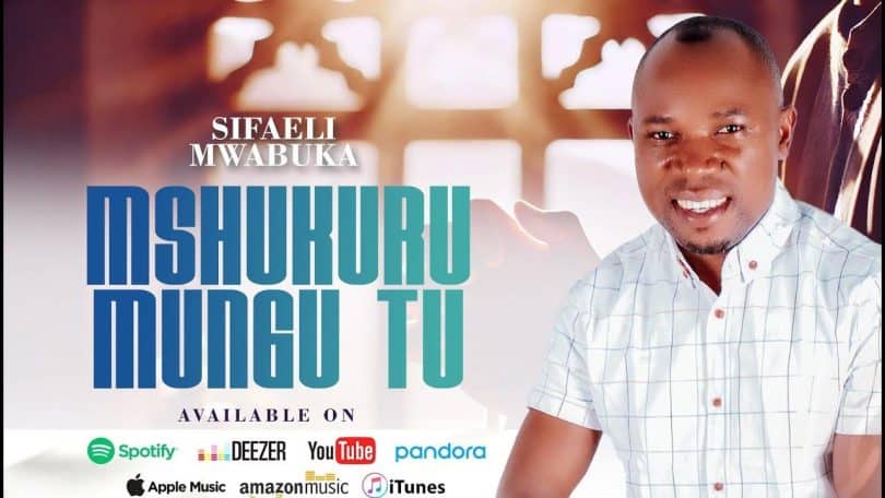 AUDIO Sifaeli Mwabuka - Mshukuru Mungu Tu MP3 DOWNLOAD