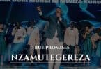 AUDIO True Promises Ministries - Nzamutegereza MP3 DOWNLOAD