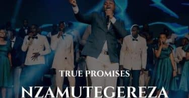 AUDIO True Promises Ministries - Nzamutegereza MP3 DOWNLOAD