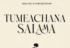 AUDIO Aslay Ft Hanstone - Tumeachana Salama MP3 DOWNLOAD