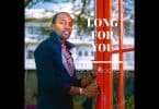 AUDIO Noel Nderitu - Long For You MP3 DOWNLOAD