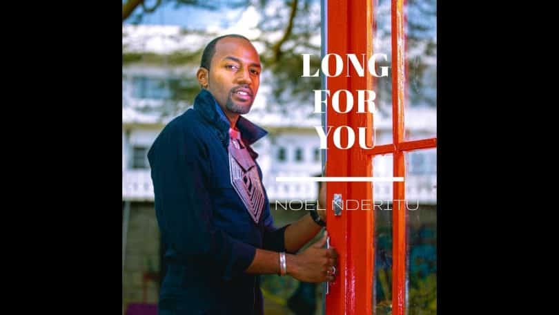 AUDIO Noel Nderitu - Long For You MP3 DOWNLOAD