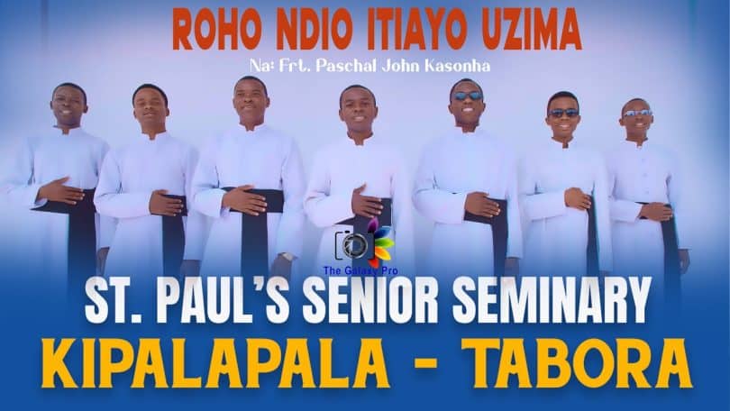 AUDIO St. Paul's Senior Seminary Kipalapala Tabora - Roho Ndio Itiayo Uzima MP3 DOWNLOAD