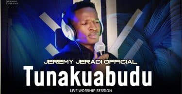 AUDIO Jeremy Jeradi - Tunakuabudu Yesu MP3 DOWNLOAD