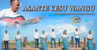 AUDIO Enrique Onsakia - Asante Yesu Wangu MP3 DOWNLOAD