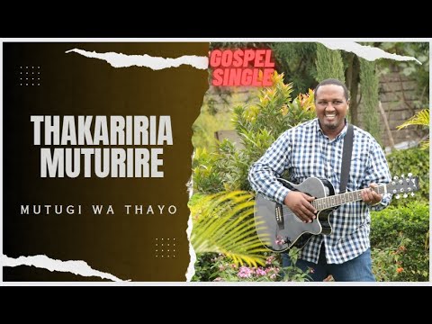 AUDIO Mutugi Wa Thayu - Thakariria Muturire MP3 DOWNLOAD