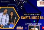 AUDIO Mutugi Wa Thayu - Gweta Kiugo Baba MP3 DOWNLOAD