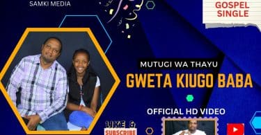 AUDIO Mutugi Wa Thayu - Gweta Kiugo Baba MP3 DOWNLOAD