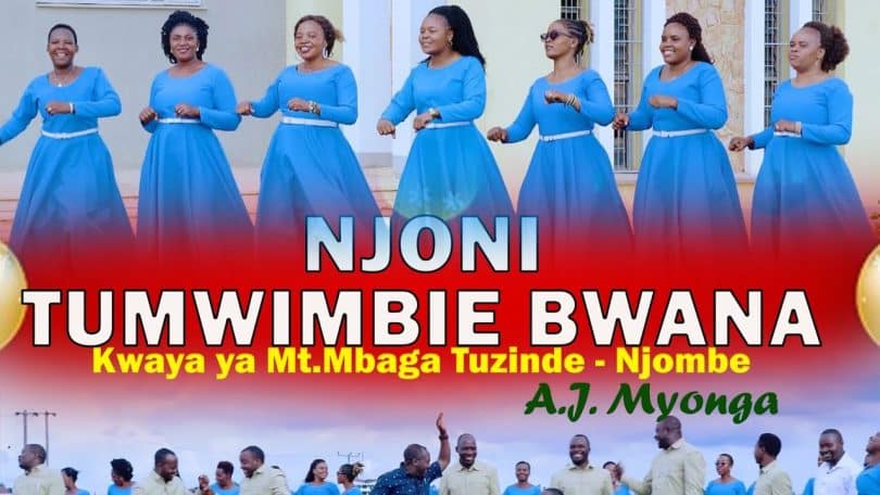 AUDIO Kwaya Ya Mt. Mbaga Tuzinde Njombe - Njoni Tumwimbie Bwana MP3 DOWNLOAD