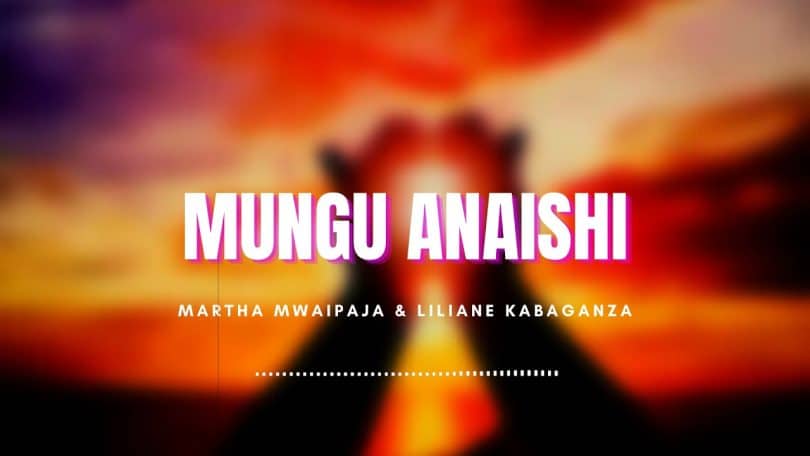 AUDIO Martha Mwaipaja Ft Liliane - Mungu Anaishi MP3 DOWNLOAD