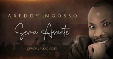 AUDIO Abeddy Ngosso - Sema Asante MP3 DOWNLOAD